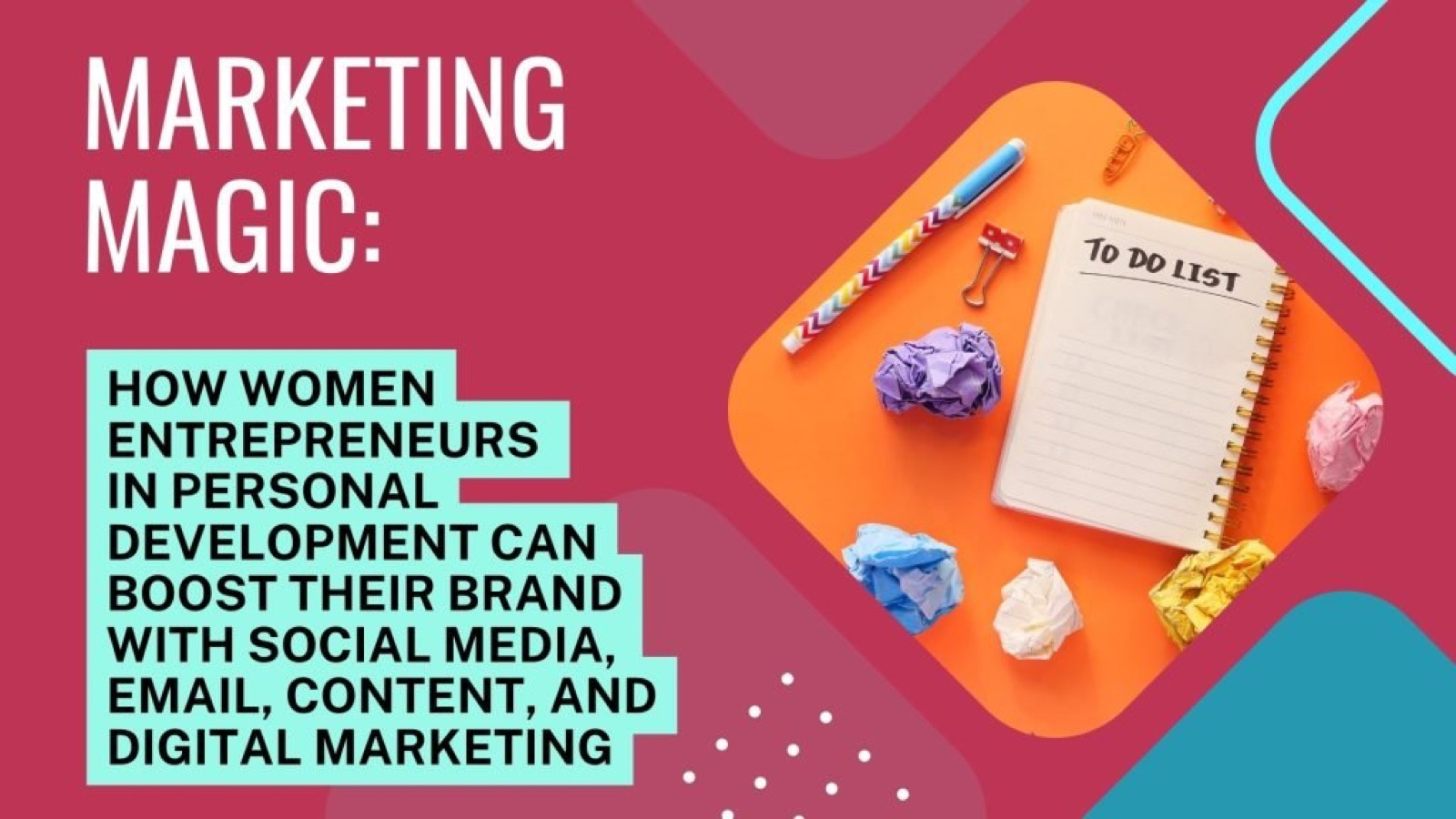Marketing Magic: How Women Entrepreneurs in Personal Development Can Boost Their Brand with Social Media, Email, Content, and Digital Marketing